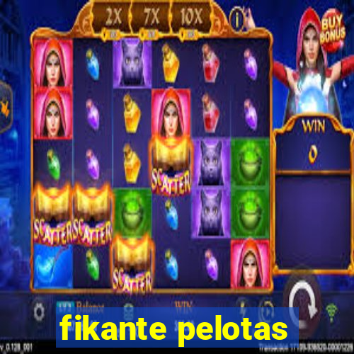 fikante pelotas